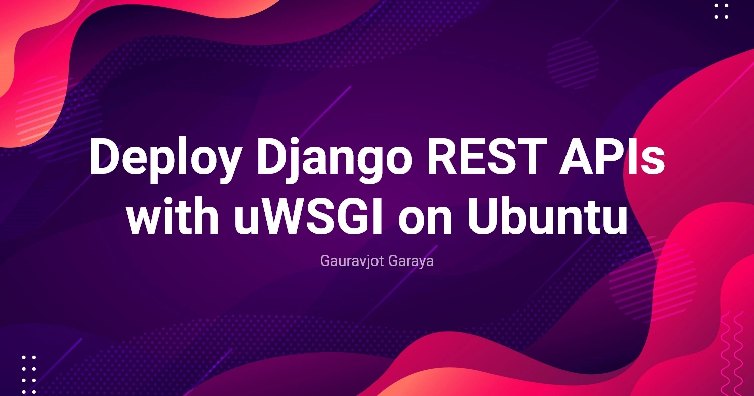 Deploy Django REST APIs on Ubuntu Server with uWSGI